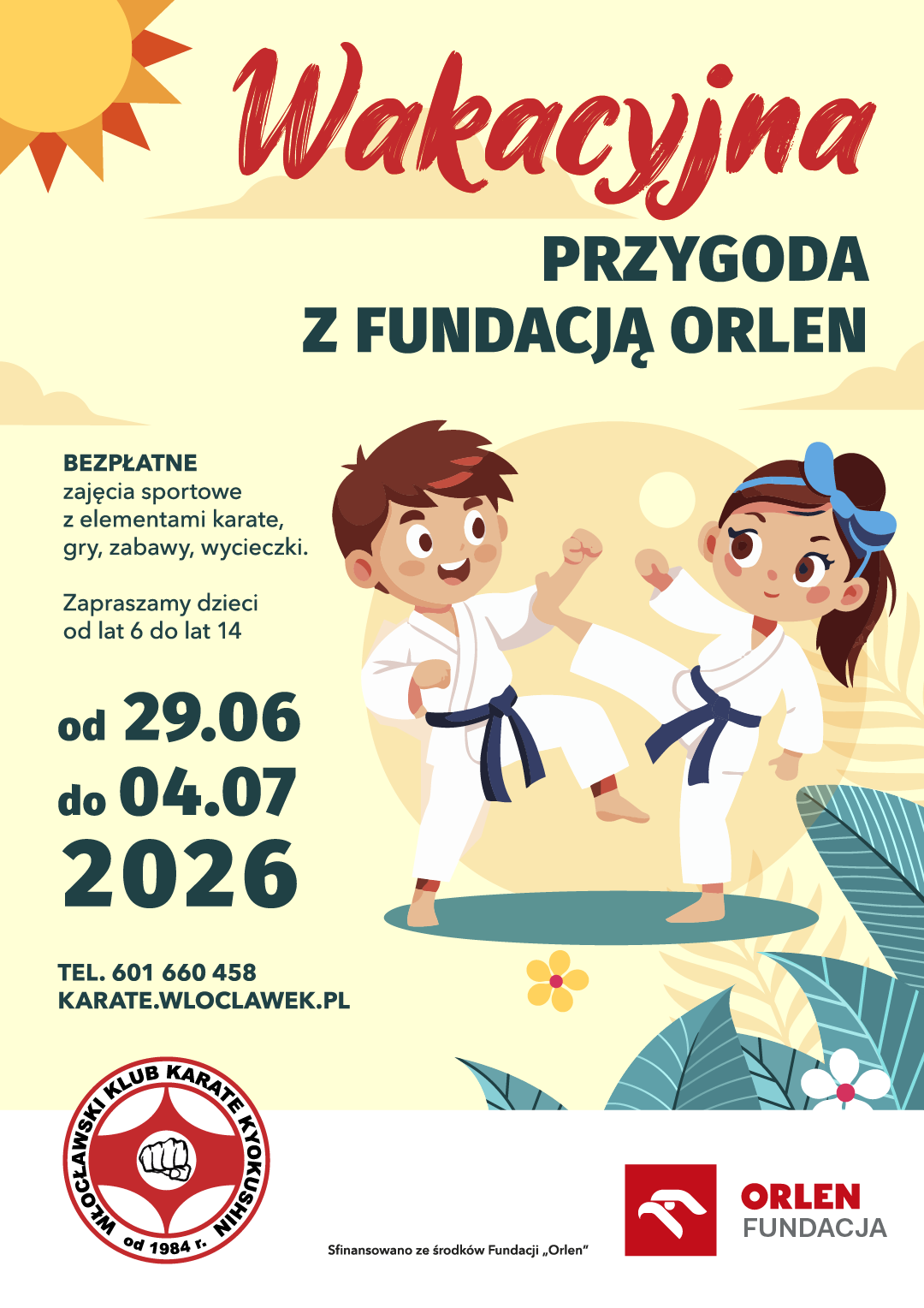 afisz wakacyjna przygoda z findacją orlen rysunek uśmiechnietego chłopca i dziewczynki w karategi udających walkę, na dole grafiki po lewej stronie logo włocławskiego klubu karate kjokuszin a po prawej fundacji orlen z treścią zadanie sfinansowano ze środków fundacji oralen są też szzegółowe daty miejsce i wiek 6 do 14 lat